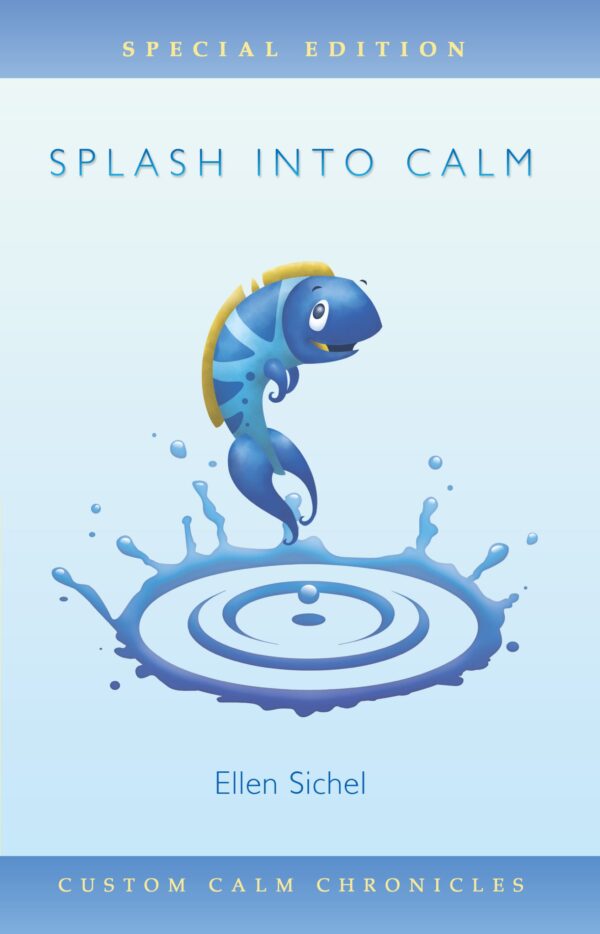 A vector illustration of a stylized blue fish leaping out of water with the text "Splash Into Calm - Special Edition, custom calm chronicles by ellen sichel.