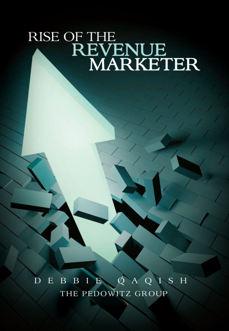 An illustration of a large white arrow breaking through a surface, with the title "Rise of the Revenue Marketer" by Debbie Qaqish of The Pedowitz Group.