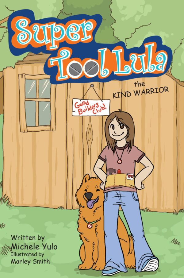 Illustration of a book cover titled "Super Tool Lula: The Kind Warrior" featuring a smiling girl standing next to a golden retriever, with a wooden shed and tree in the background.