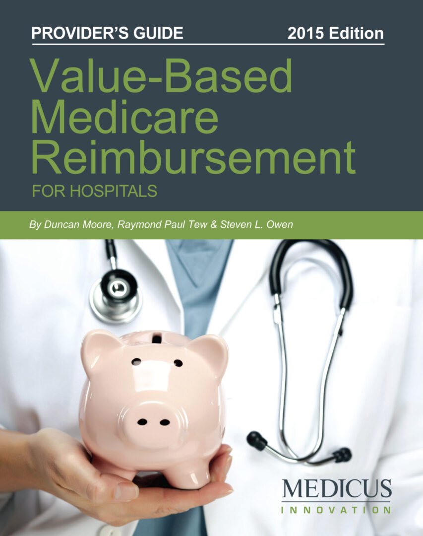 A person in a white medical coat holding a piggy bank, with a stethoscope around their neck, on the cover of "Value-Based Medicare Reimbursement for Hospitals: Provider's Gde".