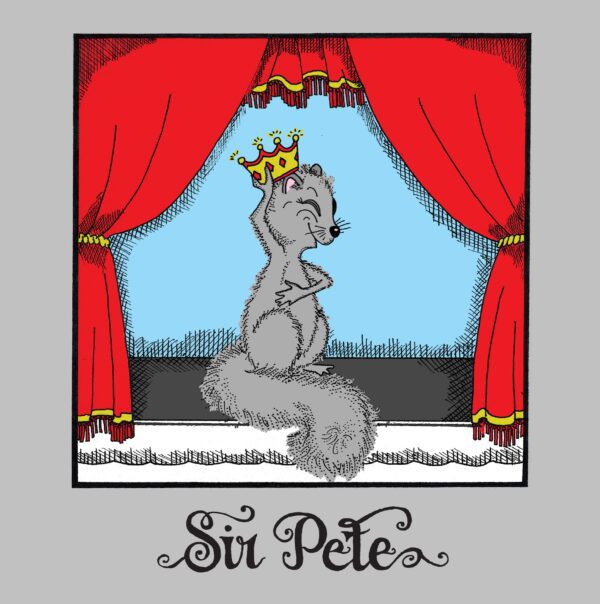 An illustration of a regal-looking squirrel wearing a crown, posing theatrically on stage, with text "Sir Pete" below.