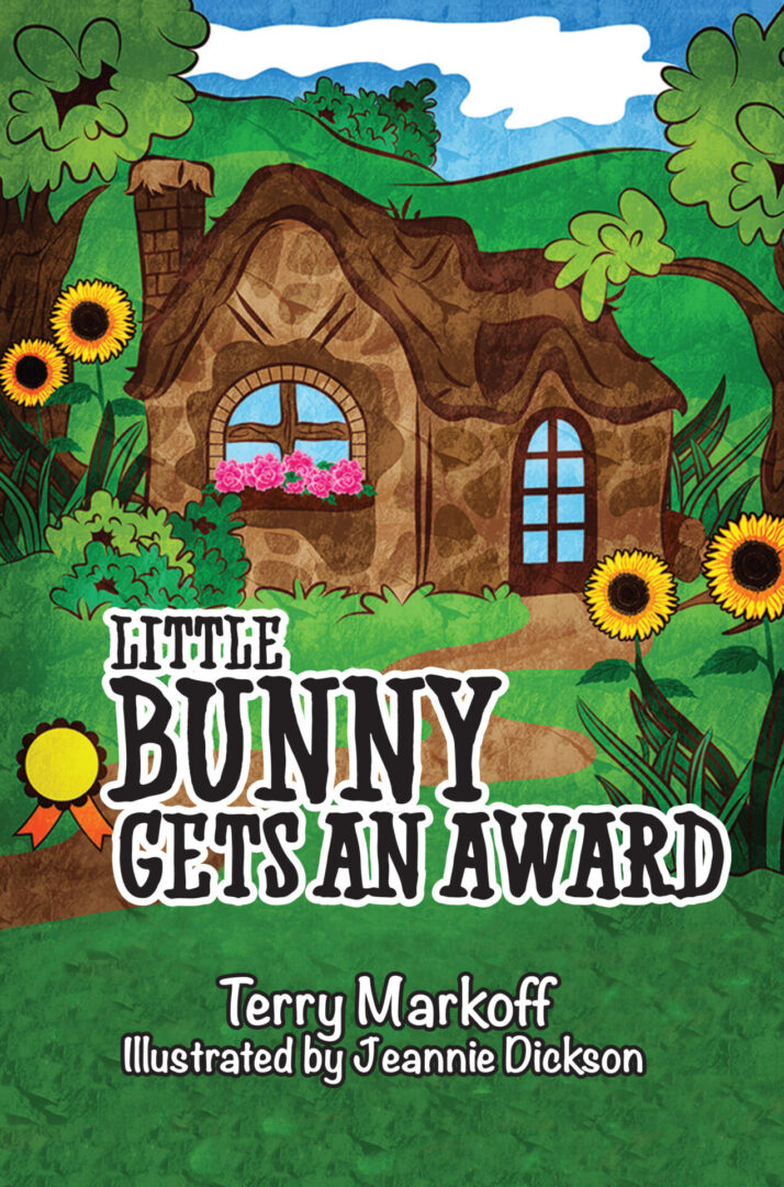 Illustrated children's book cover titled "Little Bunny Gets an Award" by Terry Markoff, featuring a whimsical drawing of a cozy, stone cottage surrounded by sunflowers.