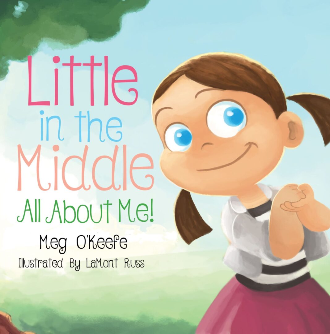 A colorful illustration of a smiling young girl, featured on the cover of a children's book titled "Little in the Middle" by meg o'keefe, illustrated by lamont russ.