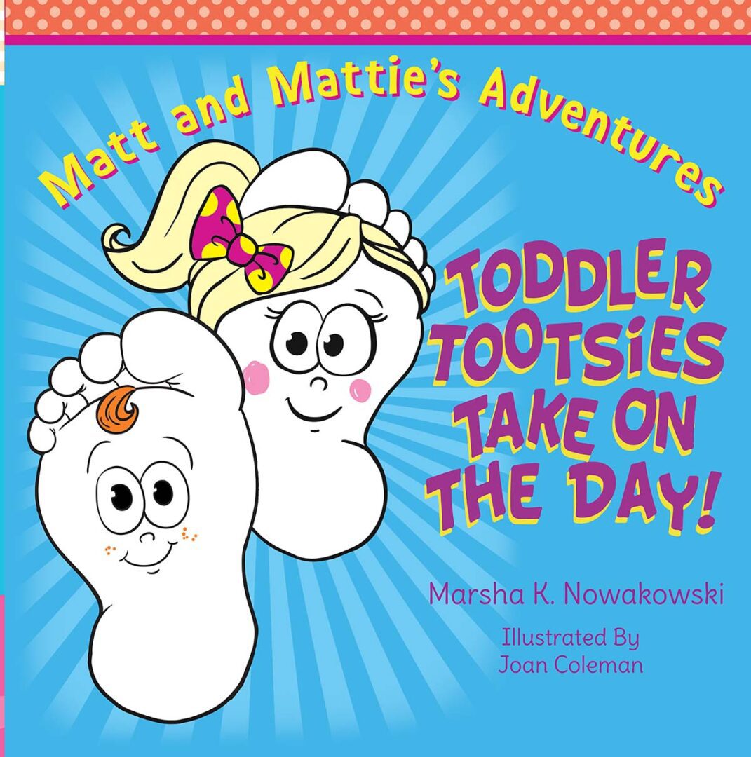 Colorful book cover titled "Toddler Tootsies Take On the Day!" featuring anthropomorphic foot characters with faces.