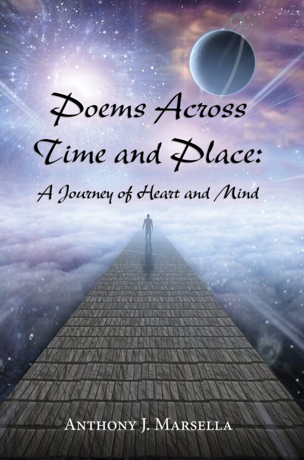 A person stands on a path leading into the cosmos on the cover of Poems Across Time and Place: A Journey of Heart and Mind by anthony j. marsella.