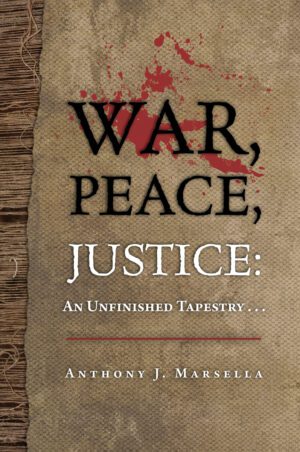 Sentence with product name: Cover of the book "War, Peace, Justice: An Unfinished Tapestry..." by Anthony J. Marsella with a textured background and red splash resembling a bloodstain.
