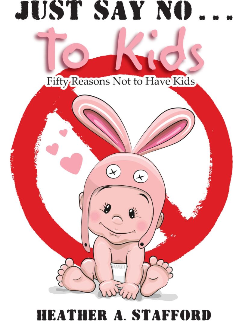 Book cover with a title "Just Say No . . . to Kids!", featuring an illustration of a baby with bunny ears.