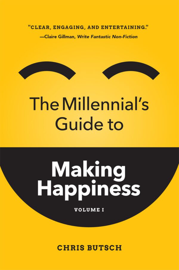 A copy of "The Millennial's Guide to Making Happiness" by Chris Butsch, featuring a minimalist design with a happy facial expression made from punctuation marks.