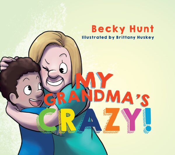 A cheerful illustration of a boy hugging his smiling grandmother with the product "My Grandma's Crazy!" by becky hunt, illustrated by brittany huskey.