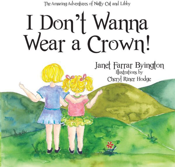 Two animated young girls holding hands, facing away, with the title "I Don't Wanna Wear a Crown!" by Janet Farrar Byington above them.