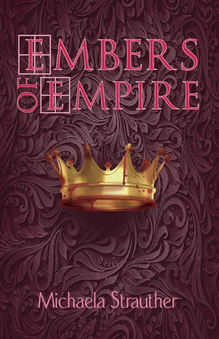 Book cover of "Embers of Empire: 2015 Young Writers Contest Winner" by Michaela Strauther, featuring an ornate crown on a decorative reddish-purple background.