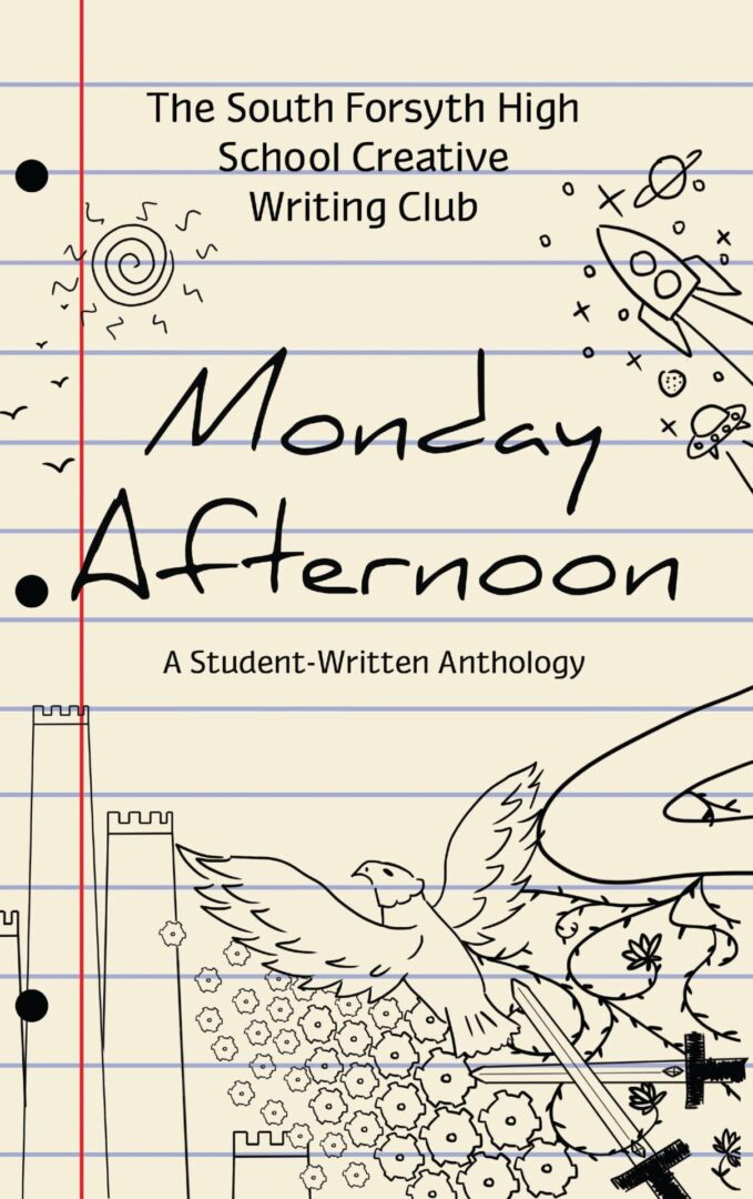 A graphic image of the "Monday Afternoon" book cover, described as a student-written anthology from the South Forsyth High School Creative Writing Club, featuring doodle-style artwork on lined notebook paper.