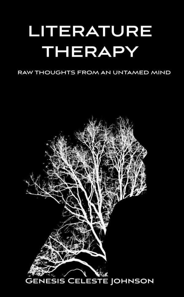 Black and white Literature Therapy cover design featuring a silhouette of a human head with a tree branching out, titled "literature therapy" with the subtitle "raw thoughts from an untamed mind" by genesis celeste johnson.