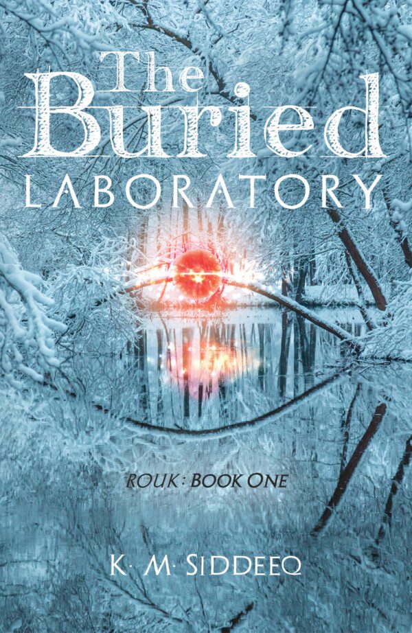 Book cover of "The Buried Laboratory: 2016 Young Writers Contest Winner" by k. m. siddeeq featuring a snowy forest scene with a glowing red anomaly at the center.