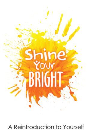 Colorful splash background with the inspirational message "Shine Your Bright" above the subtitle "a reintroduction to yourself.