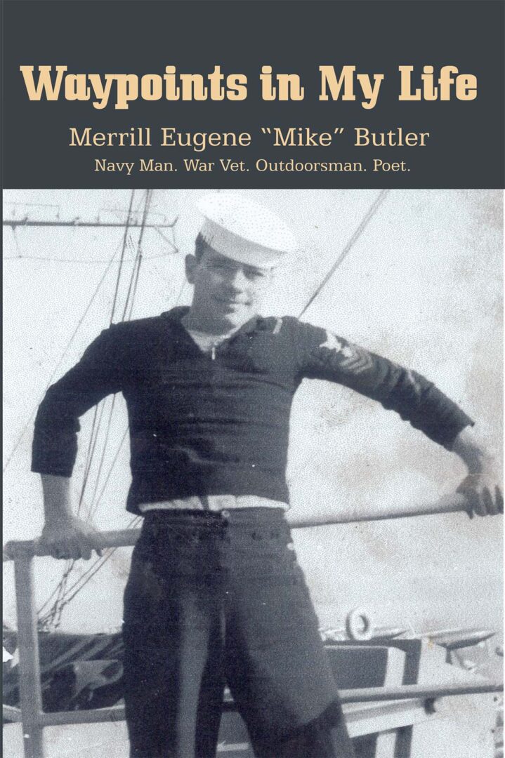 Portrait of a smiling sailor in uniform, with the title Waypoints in My Life highlighting his roles as a navy man, war veteran, outdoorsman, and poet.