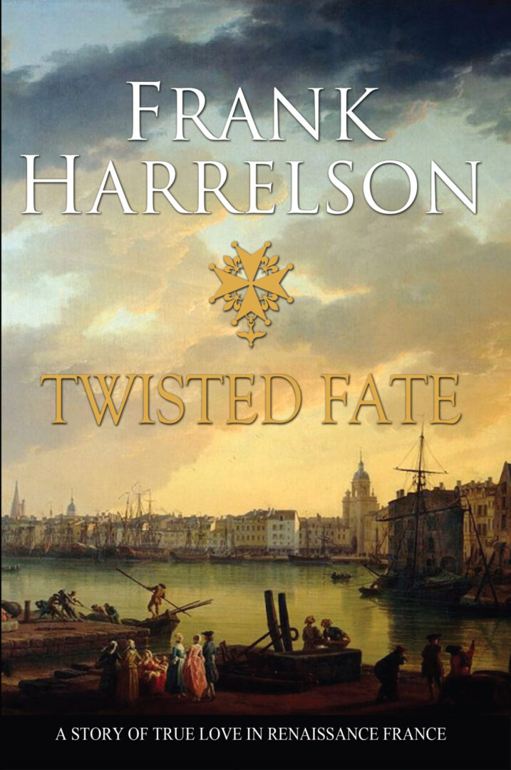 Twisted Fate cover for the book "Twisted Fate" by Frank Harrelson, featuring a classical painting of a harbor scene set in Renaissance France with a decorative title design.