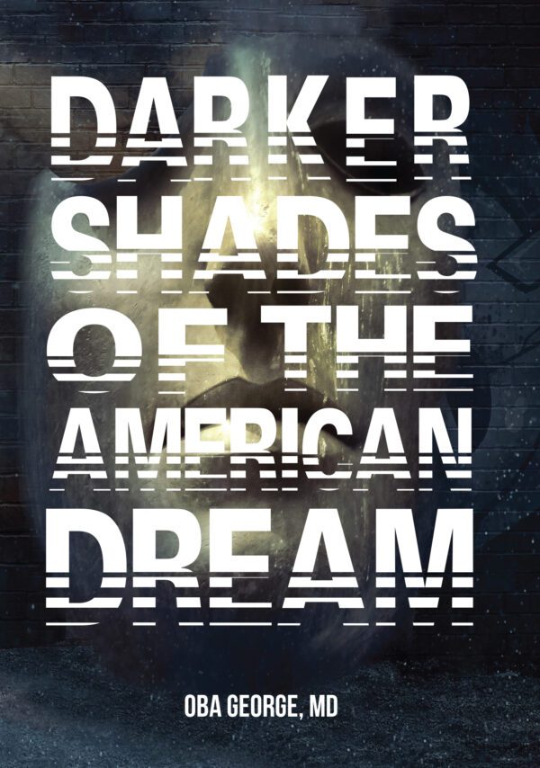 Book cover titled "Darker Shades of the American Dream" by oba george, md, featuring abstract and dark street elements with light shining through typography.