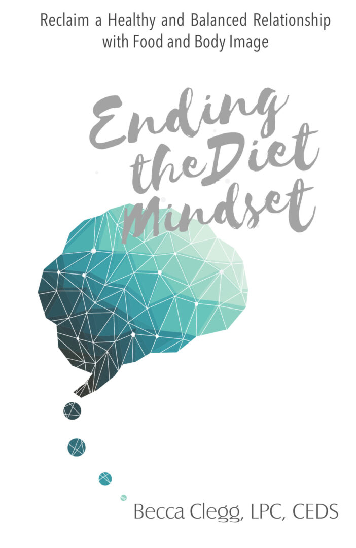 A book cover titled "Ending the Diet Mindset" by Becca Clegg, LPC, CEDS, featuring a graphic of a geometric thought bubble.