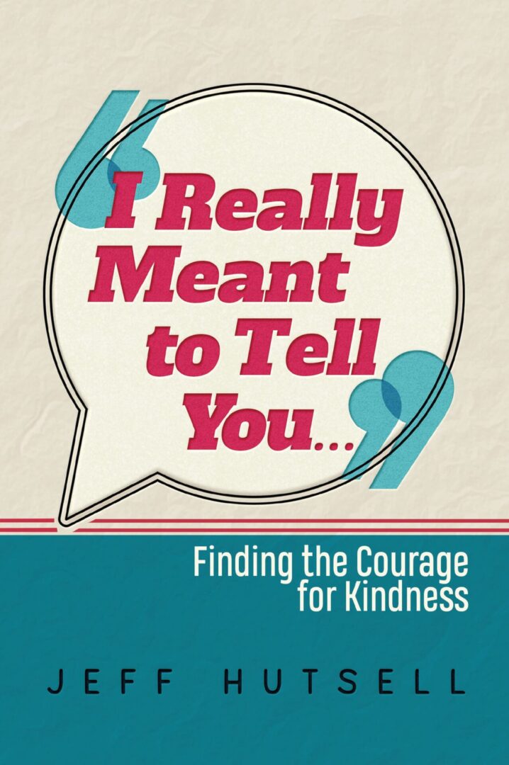 Book cover titled "I Really Meant to Tell You..." by Jeff Hutsell displayed in a bold and simple design with a speech bubble motif.