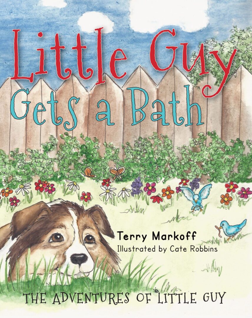 Illustrated book cover titled "Little Guy Gets a Bath" by Terry Markoff, featuring a cartoon dog in front of a wooden fence with flowers and butterflies around.