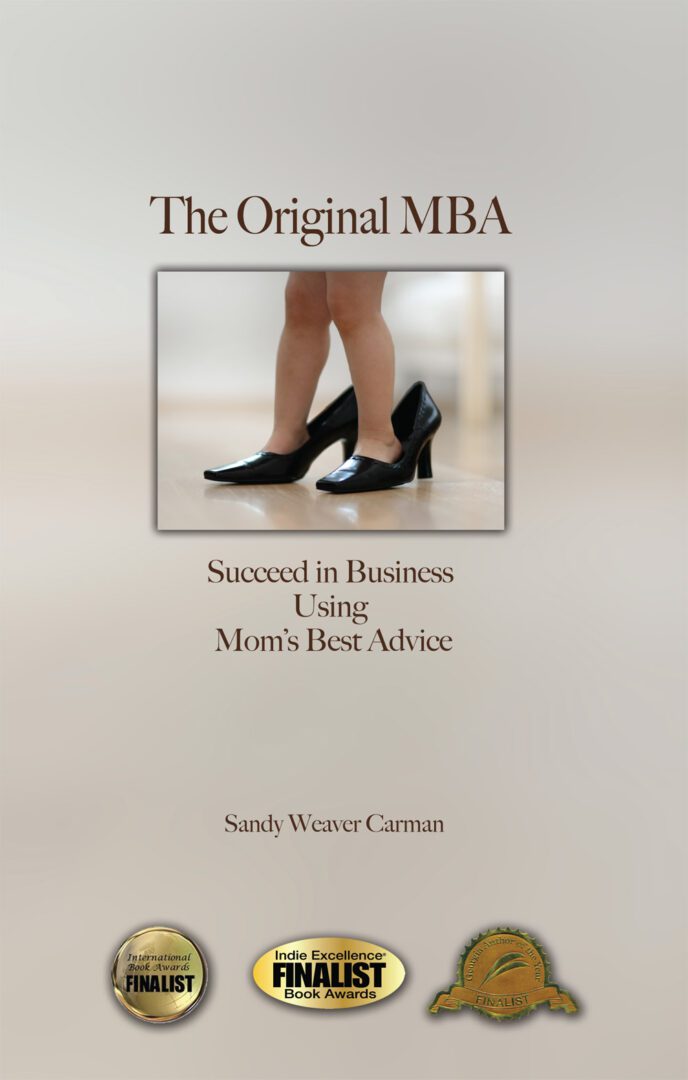 A book cover titled "The Original MBA: Succeed in Business Using Mom's Best Advice" by Sandy Weaver Carman, featuring an image of a person's lower legs wearing high heels, with award seals indicating it is an award finalist.