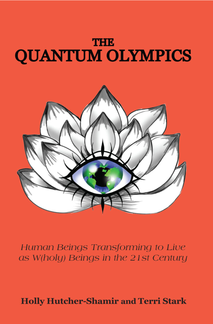 A book cover titled "The Quantum Olympics (New Edition)" featuring an illustration of a lotus flower with an eye in its center, with the subtitle "human beings transforming to live as wholly shining in the 21st century" by Holly Hutcher-Shamir and Terri Stark.