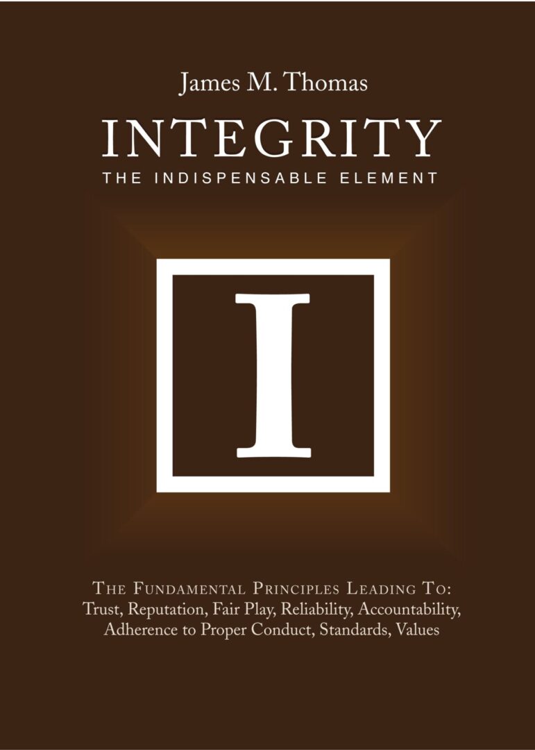 A book cover with the title "Integrity: The Indispensable Element" by James M. Thomas, highlighting key themes such as trust, reputation, fair play, reliability, and accountability.