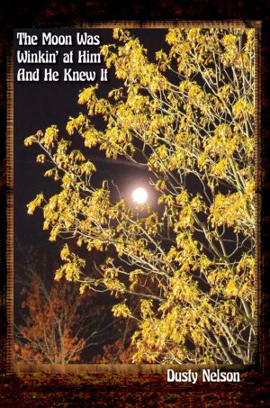 The Moon was Winkin' at Him and He Knew It