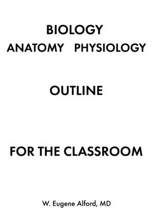 Biology, Anatomy, & Physiology Outline for the Classroom