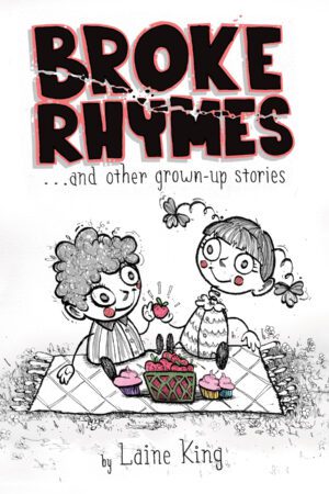 Broke Rhymes and Other Grown-Up Stories