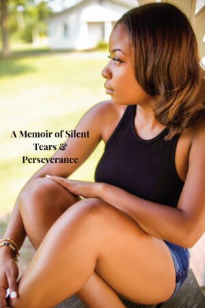 A Memoir of Silent Tears and Perseverance