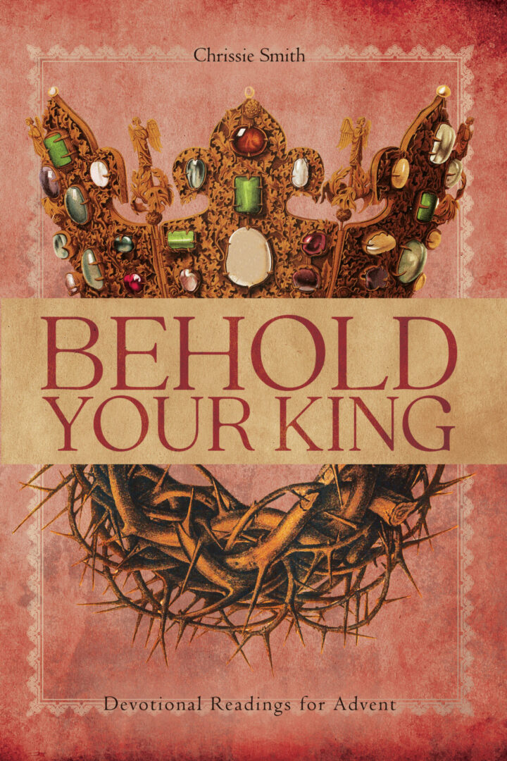 Behold Your King: Devotional Readings for Advent
